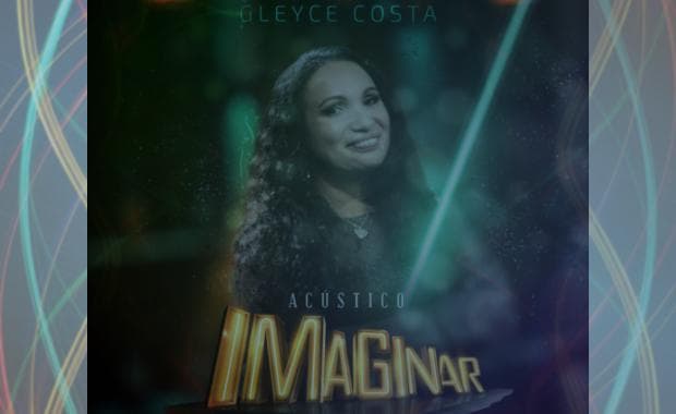Imaginar Filmes divulga segundo Especial Acústico com Gleyce Costa