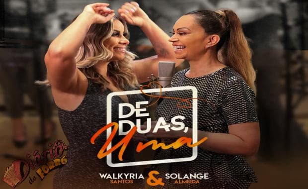 “De Duas, Uma” – Walkyria Santos lança clipe com participação especial de Solange Almeida