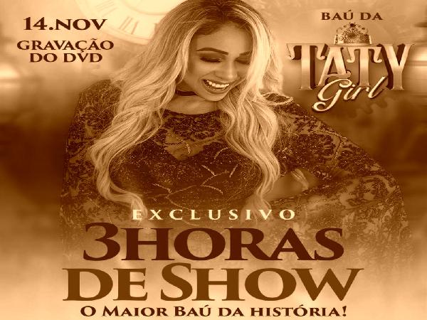 "Baú da Taty Girl" - Taty Girl se prepara para gravar DVD com grandes sucessos