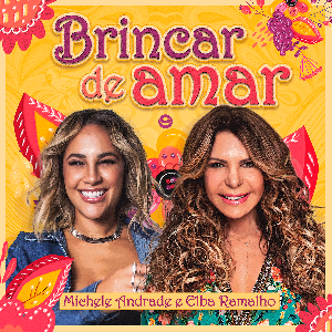  "Brincar de Amar" - Michele Andrade e Elba Ramalho regravam clássico do "Forró  das Antigas"