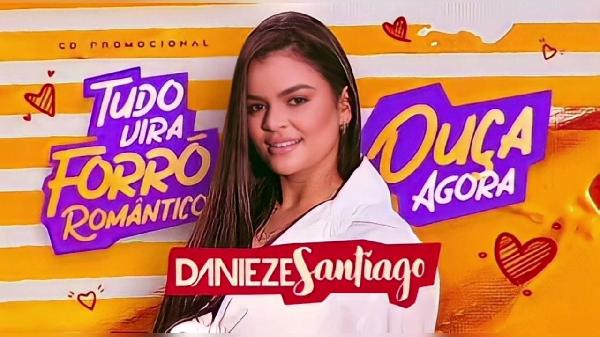 "Tudo Vira Forró Romântico" - Danieze Santiago lança novo CD Promocional
