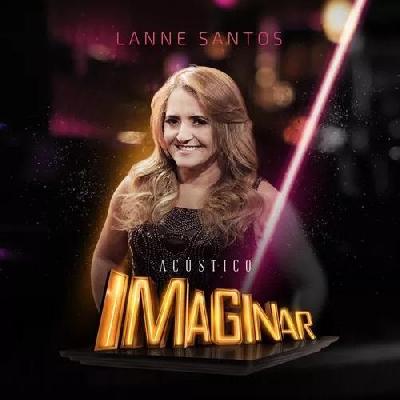 Acústico Imaginar - Lanne Santos - Lançamento 2018