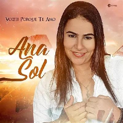 Ana Sol - "Voltei Porque Te Amo" - Lançamento 2018
