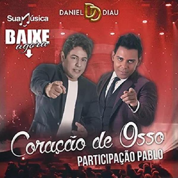 Daniel Diau Participação Especial Pablo - "Coração de Osso"