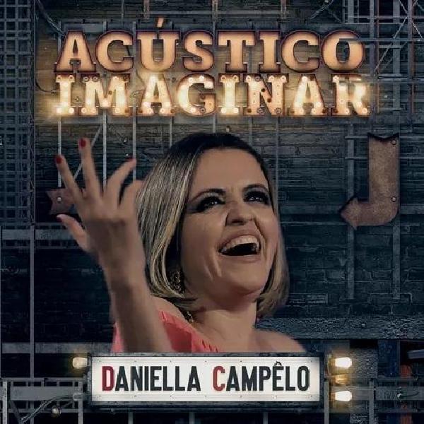 Daniella Campelo - Acústico  Imaginar - Lançamento 2018