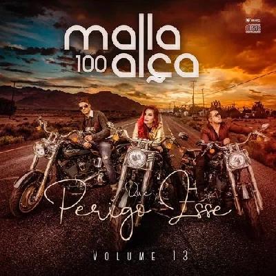  Malla 100 Alça - Vol. 13 - "Que Perigo Esse" - Lançamento 2019