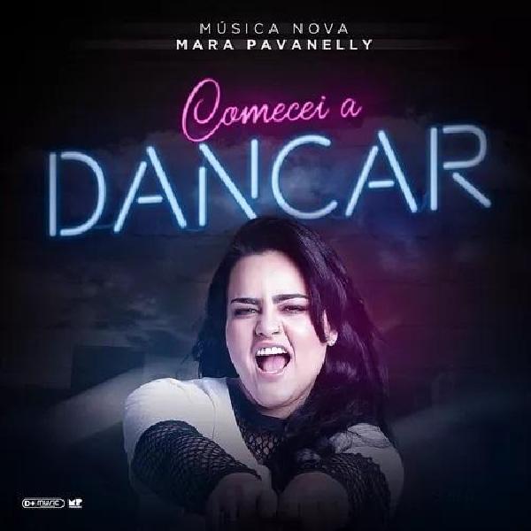 Mara Pavanelly - "Comecei a Dançar" - Lançamento 2018