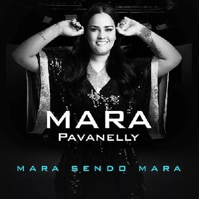 Mara Pavanelly - "Mara Sendo Mara" - Lançamento 2018