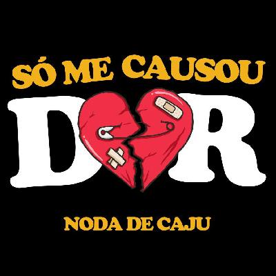 Noda de Caju - "Só Me Causou Dor" - Lançamento 2022